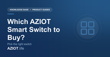 Which AZIOT Smart Switch Is Right for You? A Simple Buying Guide